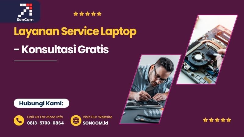 Layanan Service Laptop kerusakan ringan, sedang, berat di Surabaya - soncom Konsultasi Gratis