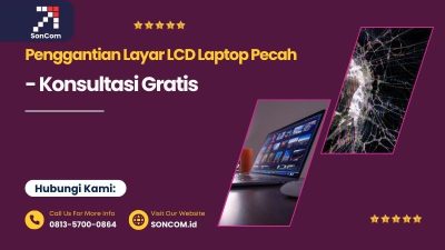 Penggantian Layar LCD Laptop Pecah di Soncom – Service Laptop Surabaya Terdekat