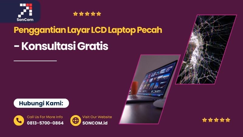Penggantian Layar LCD Laptop Pecah di Soncom – Service Laptop Surabaya Terdekat