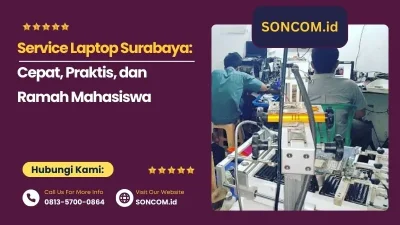 Service Laptop Surabaya: Cepat, Praktis, dan Ramah Mahasiswa