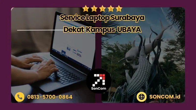 Service Laptop Surabaya Dekat UBAYA: Solusi Praktis untuk Mahasiswa