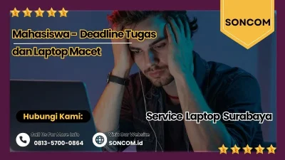 Service Laptop Surabaya untuk Mahasiswa yang Sedang Deadline Tugas dan Laptop Macet