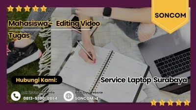 Service Laptop Surabaya untuk Mahasiswa yang Sedang Editing Video Tugas